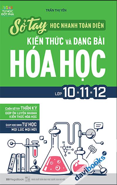 Sổ Tay Học Nhanh Toàn Diện Kiến Thức Và Dạng Bài Hoá Học Lớp 10 - 11 - 12