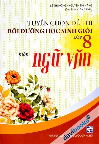 Tuyển Chọn Đề Thi Bồi Dưỡng Học Sinh Giỏi Lớp 8 Môn Ngữ Văn