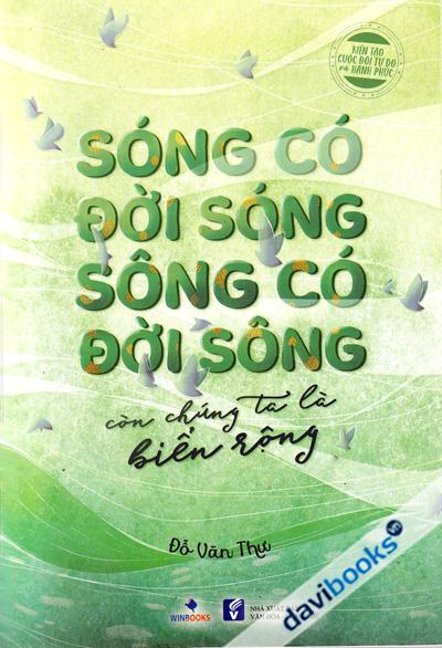 Sóng Có Đời Sóng Sông Có Đời Sông Còn Chúng Ta Là Biển Rộng