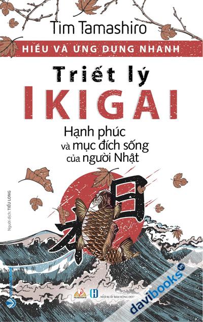 Hiểu Và Ứng Dụng Nhanh - Triết Lý IKIGAI