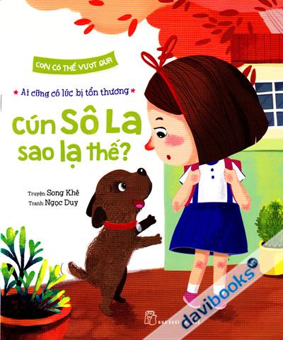 Ai Cũng Có Lúc Bị Tổn Thương - Cún Sô La Sao Lạ Thế