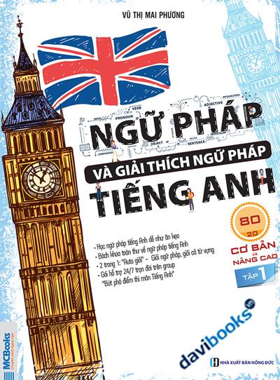 Ngữ Pháp Và Giải Thích Ngữ Pháp Tiếng Anh Cơ Bản Và Nâng Cao 80/20 - Tập 1