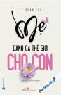 Mẹ Dành Cả Thế Giới Cho Con