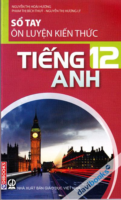 Sổ Tay Ôn Luyện Kiến Thức Tiếng Anh 12