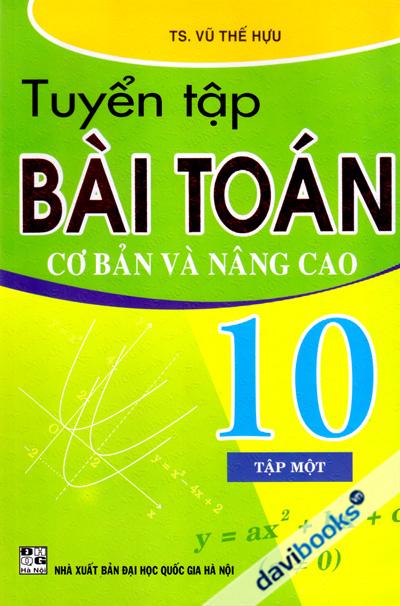 Tuyển Tập Bài Toán Cơ Bản Và Nâng Cao 10 Tập 1
