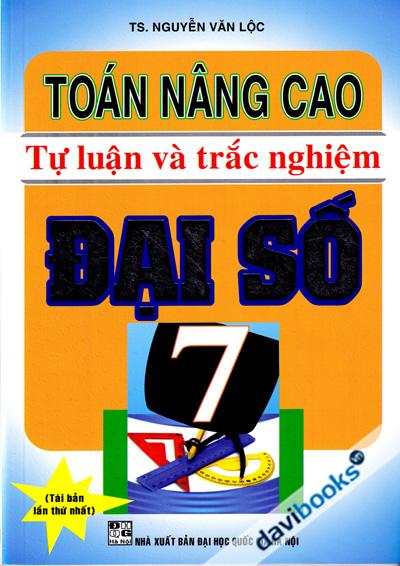 Toán Nâng Cao Tự Luận Và Trắc Nghiệm Đại Số 7