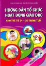 Hướng Dẫn Tổ Chức Hoạt Động Giáo Dục Cho Trẻ Từ 24-36 Tháng Tuổi