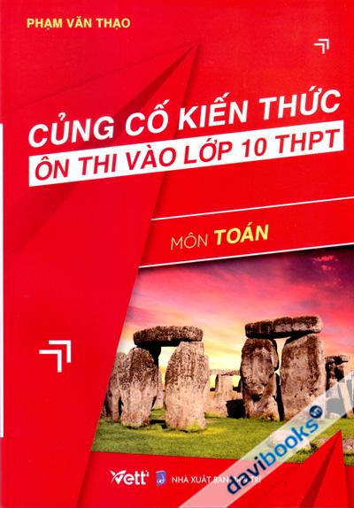 Củng Cố Kiến Thức Ôn Thi Vào Lớp 10 THPT Môn Toán