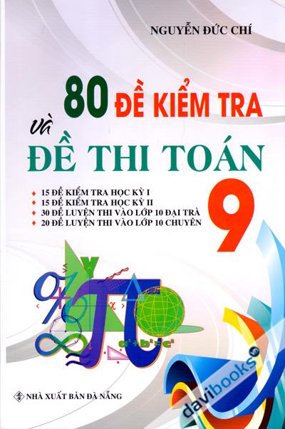 80 Đề Kiểm Tra Và Đề Thi Toán 9