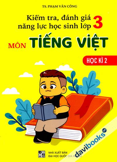 Kiểm Tra, Đánh Giá Năng Lực Học Sinh Lớp 3 - Môn Tiếng Việt - Học Kì 2
