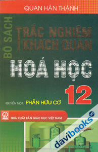Bộ Sách Trắc Nghiệm Khách Quan Hoá Học 12 Quyển Một Phần Hữu Cơ