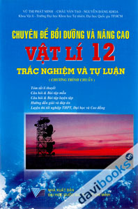 Chuyên Đề Bồi Dưỡng Và Nâng Cao Vật Lí 12 Trắc Nghiệm Và Tự Luận Chương Trình Chuẩn