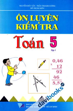 Ôn Luyện Và Kiểm Tra Toán 5 Tập 1