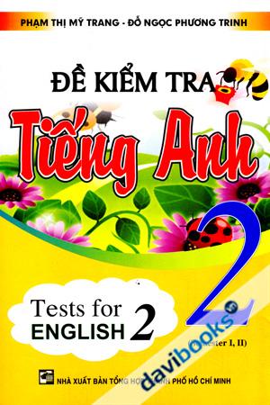 Đề Kiểm Tra Tiếng Anh 2 Tái Bản Lần Thứ Nhất