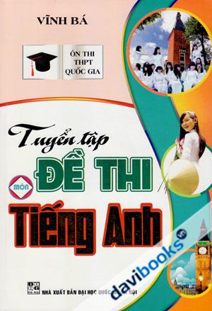 Tuyển Tập Đề Thi Môn Tiếng Anh