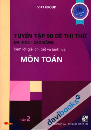 Tuyển Tập 90 Đề Thi Thử Đại Học Cao Đẳng Kèm Lời Giải Chi Tiết Và Bình Luận Môn Toán Tập 2