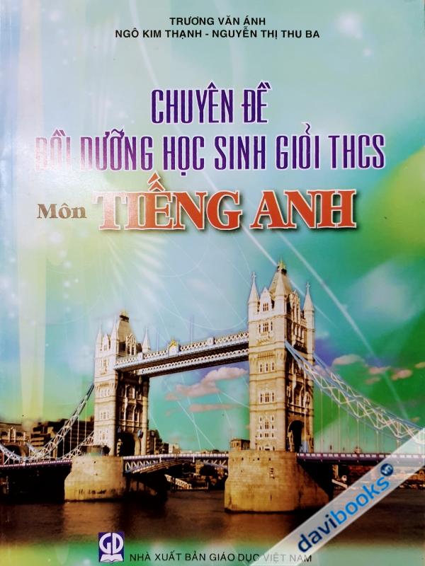 Chuyên Đề Bồi Dưỡng Học Sinh Giỏi THCS Môn Tiếng Anh