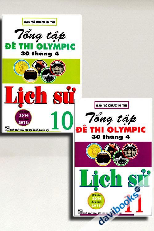 Combo Tổng Tập Đề Thi Olympic 30 Tháng 4 Môn Lịch Sử Lớp 10 + 11 (Từ Năm 2014 Đến Năm 2018, Bộ 2 Cuốn)