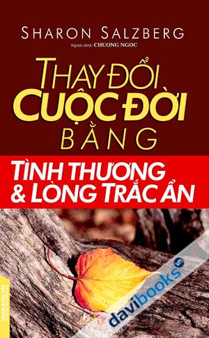 Thay Đổi Cuộc Đời Bằng Tình Thương Và Lòng Trắc Ẩn