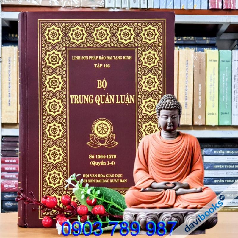 [Kinh Phật] Bộ Trung Quán Luận (01 Quyển) - Linh Sơn Pháp Bảo Đại Tạng Kinh Q.103/203