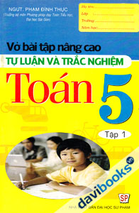 Vở Bài Tập Nâng Cao Tự Luận Và Trắc Nghiệm Toán 5 Tập 1
