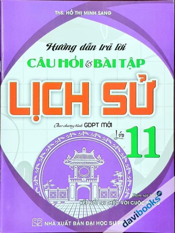 Hướng Dẫn Trả Lời Câu Hỏi Và Bài Tập Lịch Sử Lớp 11 (Bộ SGK Kết Nối TTVCS)