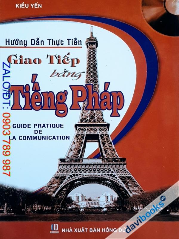 Hướng Dẫn Thực Tiễn Giao Tiếp Bằng Tiếng Pháp - Kiều Yến (Audio CD Bán Riêng)