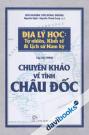Địa Lý Học: Tự Nhiên, Kinh Tế & Lịch Sử Nam Kỳ Tập VI (1902) Chuyên Khảo Về Tỉnh Châu Đốc