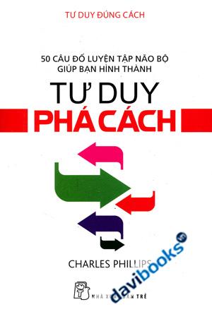 Tư Duy Đúng Cách Tư Duy Phá Cách