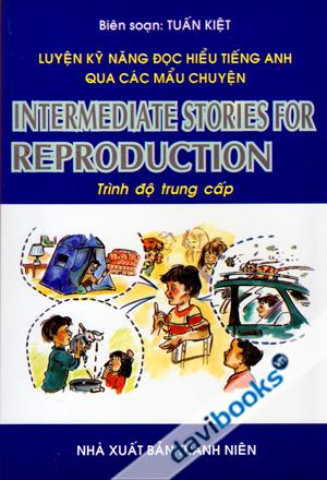 Luyện Kỹ Năng Đọc Hiểu Tiếng Anh Qua Các Mẩu Chuyện Trình Độ Trung Cấp