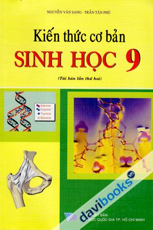 Kiến Thức Cơ Bản Sinh Học 9 (Tái Bản Lần Hai)