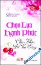 Chọn Lựa Hạnh Phúc Chìa Khóa Vàng Để Vui Sống