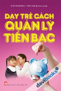 Dạy Trẻ Cách Quản Lý Tiền Bạc