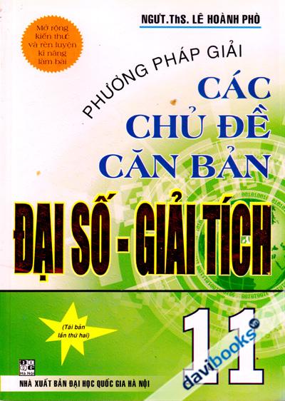 Phương Pháp Giải Các Chủ Đề Căn Bản Đại Số Giải Tích 11
