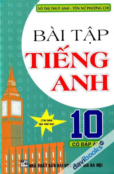 Bài Tập Tiếng Anh 10 Có Đáp Án (Võ Thị Thúy Anh - Tôn Nữ Phương Chi)
