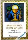 Bánh Bởi Trời Cho Nhân Loại Phụng Vụ Và Linh Đạo Thánh Thể