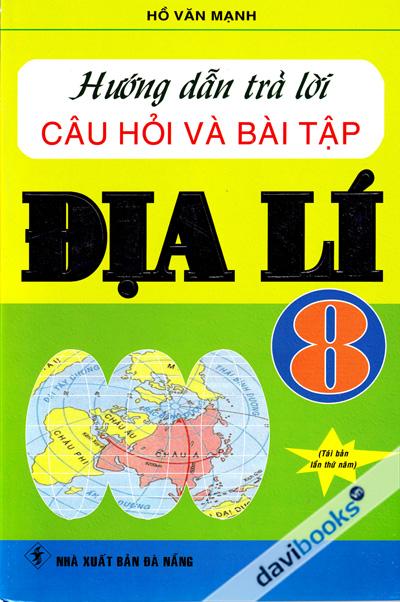 Hướng Dẫn Trả Lời Câu Hỏi Và Bài Tập Địa Lí 8