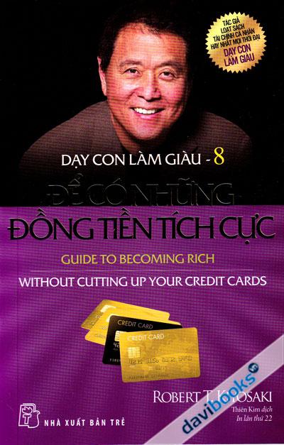 Dạy Con Làm Giàu 8: Để Có Những Đồng Tiền Tích Cực - Without Cutting Up Your Credit Cards