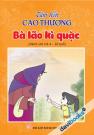 Tâm Hồn Cao Thượng - Bà Lão Kì Quặc (Dành Cho Trẻ 4 - 10 Tuổi)