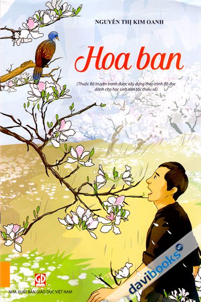 Hoa Ban (Thuộc Bộ Truyện Tranh Được Xây Dựng Theo Trình Độ Đọc Dành Cho Học Sinh Dân Tộc Thiểu Số)