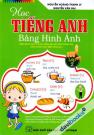 Học Tiếng Anh Bằng Hình Ảnh Lớp 2 (Biên Soạn Theo Chương Trình Giáo Dục Phổ Thông Mới Định Hướng Phát Triển Năng Lực)