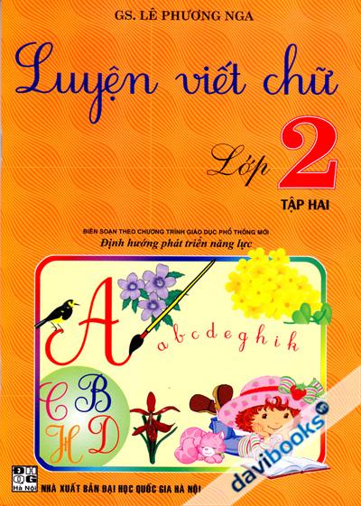 Luyện Viết Chữ Lớp 2 Tập 2 (Biên Soạn Theo Chương Trình Giáo Dục Phổ Thông Mới Định Hướng Phát Triển Năng Lực)
