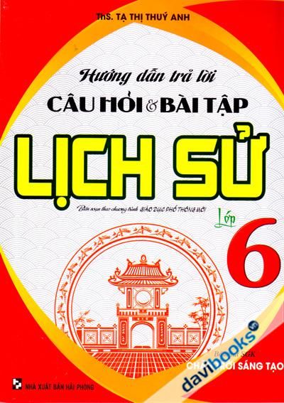 Hướng Dẫn Trả Lời Câu Hỏi Và Bài Tập Lịch Sử Lớp 6 (Chân Trời Sáng Tạo)