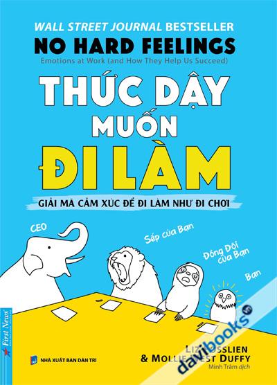Thức Dậy Muốn Đi Làm - Giải Mã Cảm Xúc Để Đi Làm Như Đi Chơi