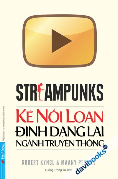 Streampunks - Kẻ Nổi Loạn Định Dạng Lại Ngành Truyền Thông