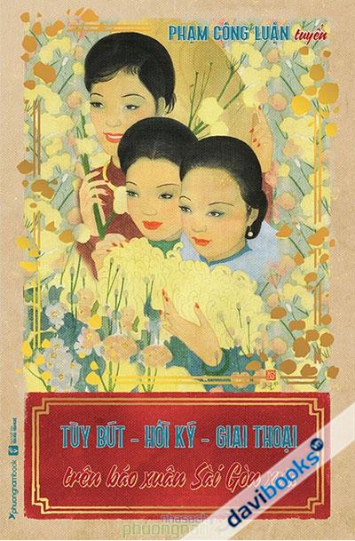 Tùy Bút - Hồi Ký - Giai Thoại Trên Báo Xuân Sài Gòn Xưa