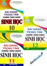 Bài Giảng Trọng Tâm Chương Trình Chuẩn Sinh Học 10, 11, 12 (3 cuốn)