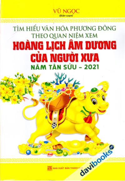 Tìm Hiểu Văn Hóa Phương Đông Theo Quan Niệm Xem Hoàng Lịch Âm Dương Của Người Xưa Năm Tân Sửu 2021