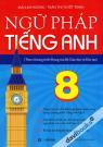 Ngữ Pháp Tiếng Anh 8 (Theo Chương Trình Khung Của Bộ Giáo Dục Và Đào Tạo)