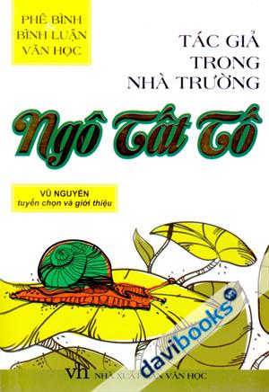 Phê Bình Và Bình Luận Văn Học Tác Giả Trong Nhà Trường Ngô Tất Tố